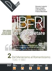 Liberi di interpretare. Storia e testi della letteratura italiana nel quadro delle civiltà europea. Con e-book. Con espansione online. Vol. 2