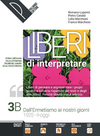 Liberi di interpretare. Storia e testi della letteratura italiana nel quadro delle civiltà europea. Con e-book. Con espansione online. Vol. 3/B - Romano Luperini, Pietro Cataldi, Lidia Marchiani - Libro Palumbo 2019 | Libraccio.it