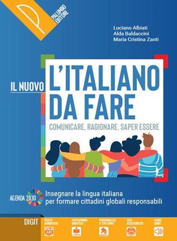 Il nuovo L'italiano da fare. Comunicare, ragionare, saper essere. Per il biennio delle Scuole superiori. - Luciano Albiati, Alda Baldaccini, Maria Cristina Zanti - Libro Palumbo 2020 | Libraccio.it