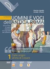 Il nuovo Uomini e voci dell'antica Roma. Gli scrittori, le opere letterarie e lo sguardo del presente. Con Il passato è nostro. Per il triennio delle Scuole superiori. Con e-book. Con espansione online. Vol. 1