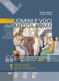 Il nuovo Uomini e voci dell'antica Roma. Gli scrittori, le opere letterarie e lo sguardo del presente. Con Il passato è nostro. Per il triennio delle Scuole superiori. Vol. 1 - Giacinto Agnello, Arnaldo Orlando - Libro Palumbo 2020 | Libraccio.it