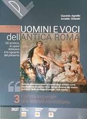 Il nuovo Uomini e voci dell'antica Roma. Gli scrittori, le opere letterarie e lo sguardo del presente. Per il triennio delle Scuole superiori. Con e-book. Con espansione online. Vol. 3