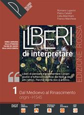 Liberi di interpretare. Storia e testi della letteratura italiana nel quadro delle civiltà europea. Ediz. rossa. Per il triennio delle Scuole superiori. Con e-book. Con espansione online. Vol. 1