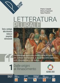 Letteratura plurale. Storia e antologia della letteratura italiana nel quadro della civiltà internazionale . Con Liberi di scrivere. Per il triennio delle Scuole superiori. Con e-book. Con espansione online. Vol. 1 - Pietro Cataldi, Elena Angioloni, Sara Panichi - Libro Palumbo 2020 | Libraccio.it