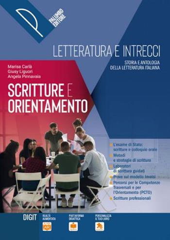 Letteratura e intrecci. Scritture e orientamento. Per il triennio delle Scuole superiori. Con e-book. Con espansione online - Marisa Carlà, Alfredo Sgroi - Libro Palumbo 2020 | Libraccio.it