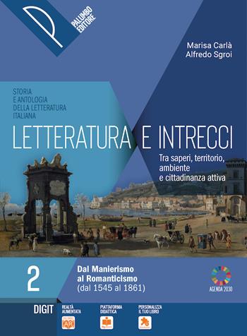 Letteratura e intrecci. Tra saperi, territorio, ambiente e cittadinanza attiva. Per il triennio delle Scuole superiori. Con e-book. Con espansione online. Vol. 2 - Marisa Carlà, Alfredo Sgroi - Libro Palumbo 2021 | Libraccio.it