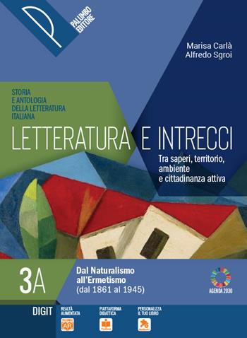 Letteratura e intrecci. Tra saperi, territorio, ambiente e cittadinanza attiva. Per il triennio delle Scuole superiori. Con e-book. Con espansione online. Vol. 3A-3B - Marisa Carlà, Alfredo Sgroi - Libro Palumbo 2021 | Libraccio.it
