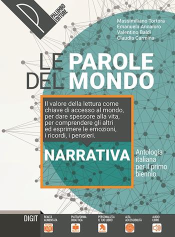 Le parole del mondo. Antologia italiana per il primo biennio. Narrativa. Per il biennio delle Scuole superiori. - Massimiliano Tortora, Emanuela Annaloro, Valentino Baldi - Libro Palumbo 2020 | Libraccio.it