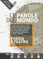 Le parole del mondo. Antologia italiana per il primo biennio. Poesia e teatro. Per il biennio delle Scuole superiori. Con e-book. Con espansione online