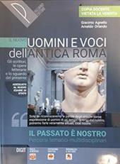 Il nuovo Uomini e voci dell'antica Roma. Gli scrittori, le opere letterarie e lo sguardo del presente. Il passato è nostro. Per il triennio delle Scuole superiori. Con e-book. Con espansione online