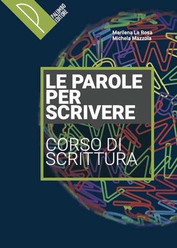 Le parole del mondo. Antologia italiana per il primo biennio. Le parole per scrivere. Per il biennio delle Scuole superiori. - Marilena La Rosa, Michela Mazzola - Libro Palumbo 2020 | Libraccio.it