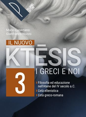 Il nuovo ktesis. I greci e noi. Con Classici da tradurre: il teatro, on line. Con e-book. Con espansione online. Vol. 3 - Mario Casertano, Gianfranco Nuzzo - Libro Palumbo 2022 | Libraccio.it