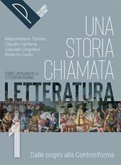 Una storia chiamata letteratura. Storia e antologia della letteratura italiana. Con Liberi di scrivere. Con e-book. Con espansione online. Vol. 1