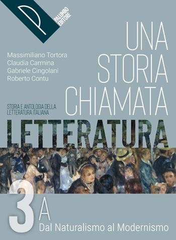 Una storia chiamata letteratura. Storia e antologia della letteratura italiana. Per le Scuole superiori. Vol. 3A - Massimiliano Tortora, Claudia Carmina, Gabriele Cingolani - Libro Palumbo 2022 | Libraccio.it