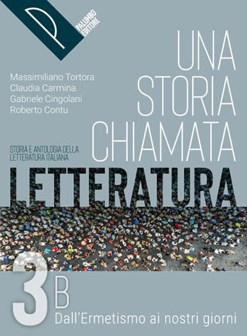 UNA STORIA CHIAMATA LETTERATURA VOL. 3B - TORTORA MASSIMILIANO, CARMINA CLAUDIA CONTU ROBERTO, CINGOLANI GABRIELE | Libraccio.it