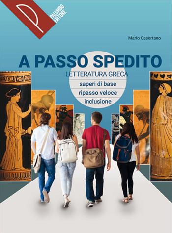 A passo spedito. Letteratura greca. Con e-book. Con espansione online - Mario Casertano - Libro Palumbo 2022 | Libraccio.it