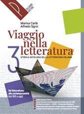 Viaggio nella letteratura. Storia e antologia della letteratura italiana. Con e-book. Con espansione online. Vol. 3: Dal Naturalismo alla contemporaneità (dal 1861 a oggi)