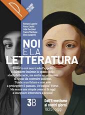 Noi e la letteratura. Storia antologia della letteratura italiana nel quadro della civiltà europee. Con e-book. Con espansione online. Vol. 3B