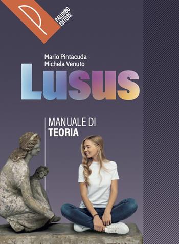 Lusus. Teoria. Corso di lingua e civiltà latina. Con e-book. Con espansione online. Vol. 1 - Mario Pintacuda, Michela Venuto - Libro Palumbo 2024 | Libraccio.it