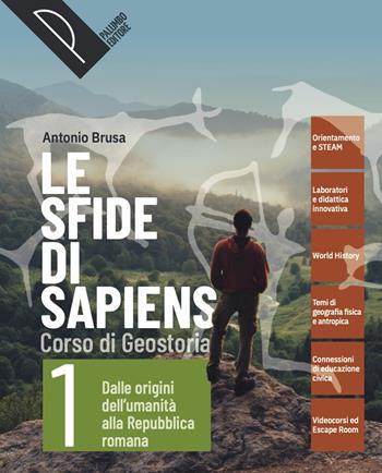 Le sfide di sapiens. Con Atlante digitale. Per le Scuole superiori. Vol. 1: Dalle origini dell'umanità alla repubblica romana - Antonio Brusa - Libro Palumbo 2024 | Libraccio.it