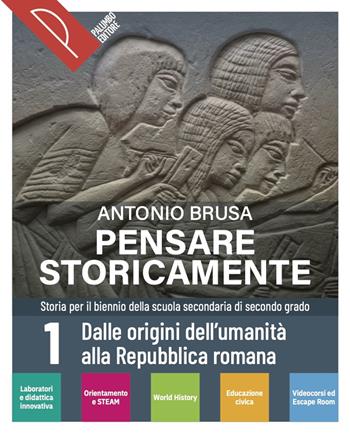 Pensare storicamente. Per il biennio delle Scuole superiori. Vol. 1 - Antonio Brusa - Libro Palumbo 2024 | Libraccio.it