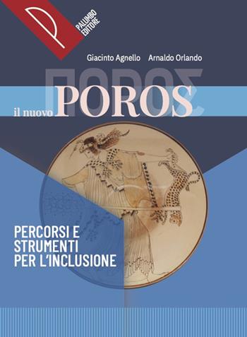 Il nuovo Poros. Corso di lingua e civiltà greca. Percorsi e strumenti per l'inclusione. Con e-book. Con espansione online - Giacinto Agnello, Arnaldo Orlando - Libro Palumbo 2024 | Libraccio.it