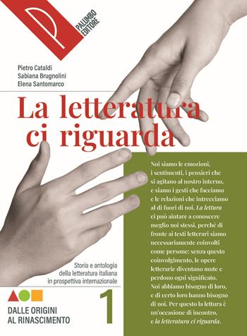 La letteratura ci riguarda. Storia e antologia della letteratura italiana in prospettiva internazionale. Per le Scuole superiori. Con Alfabeto digitale. Vol. 1 - Pietro Cataldi, Sabiana Brugnolini, Elena Santomarco - Libro Palumbo 2025 | Libraccio.it