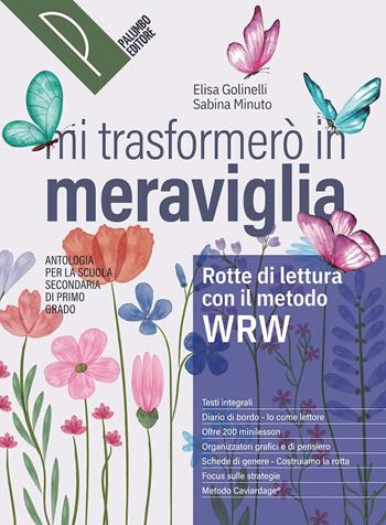 Mi trasformerò in meraviglia. Rotte di lettura con il metodo WRW. Antologia. Per la Scuola media. - Elisa Golinelli, Sabina Minuto - Libro Palumbo 2025 | Libraccio.it