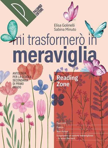 Mi trasformerò in meraviglia. Reading zone. Antologia. Per la Scuola media. - Elisa Golinelli, Sabina Minuto - Libro Palumbo 2025 | Libraccio.it