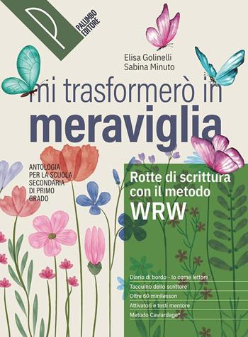 Mi trasformerò in meraviglia. Rotte di scrittura. Antologia. Per la Scuola media. - Elisa Golinelli, Sabina Minuto - Libro Palumbo 2025 | Libraccio.it
