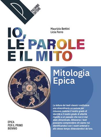 Io, le parole e il mito. Antologia per il primo biennio. Per le Scuole superiori. - Maurizio Bettini, Licia Ferro, Valentina Baldi - Libro Palumbo 2025 | Libraccio.it