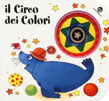 Il circo dei colori. Ediz. illustrata - Chiara Bordoni, Emanuela Bussolati - Libro La Coccinella 2014 | Libraccio.it