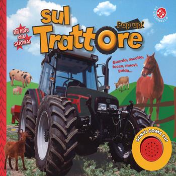 Sul trattore. Libro sonoro e pop-up  - Libro La Coccinella 2014 | Libraccio.it