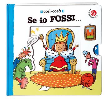Se io fossi.... Ediz. illustrata - Gabriele Clima - Libro La Coccinella 2014, Così cosà | Libraccio.it