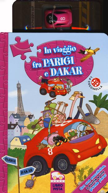 In viaggio fra Parigi e Dakar. Con gadget - Gabriele Clima, Donata Montanari - Libro La Coccinella 2015, Libro pista | Libraccio.it