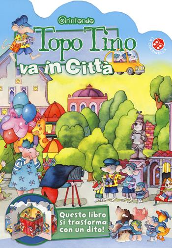 Topo Tino va in città - Giovanna Mantegazza, Mirella Monesi - Libro La Coccinella 2015, Giraintondo | Libraccio.it