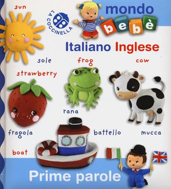 Prime parole italiano inglese. Mondo bebè  - Libro La Coccinella 2015 | Libraccio.it