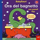 Ora del bagnetto. BabySauri. Ediz. illustrata