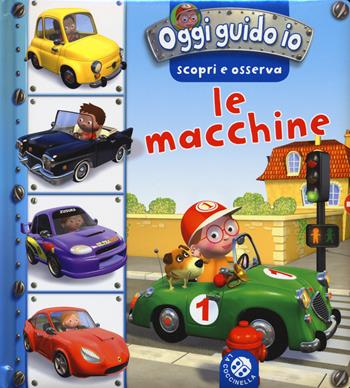 Le macchine. Oggi guido io. Scopri e osserva. Ediz. illustrata - Nathalie Bélineau, Emilie Beaumont - Libro La Coccinella 2015 | Libraccio.it