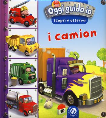I camion. Oggi guido io. Scopri e osserva. Ediz. illustrata - Nathalie Bélineau, Emilie Beaumont - Libro La Coccinella 2015 | Libraccio.it