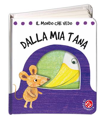 Dalla mia tana. Il mondo che vedo. Ediz. illustrata - Gabriele Clima - Libro La Coccinella 2015 | Libraccio.it