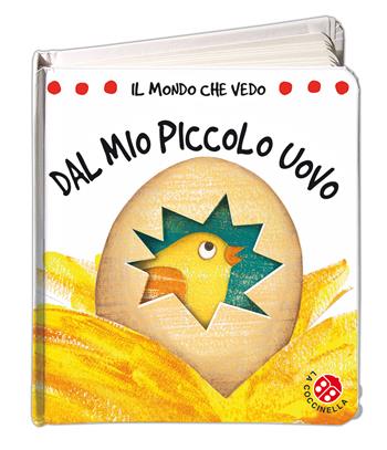 Dal mio piccolo uovo. Il mondo che vedo. Ediz. illustrata - Gabriele Clima - Libro La Coccinella 2015 | Libraccio.it