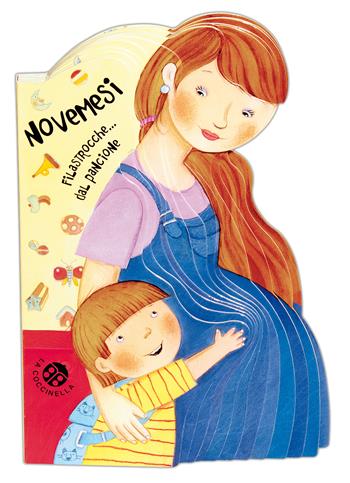 Nove mesi. Filastrocche... dal pancione. Ediz. illustrata - Anna Curti, Gabriele Clima, Elena Morando - Libro La Coccinella 2015, Fuori collana | Libraccio.it