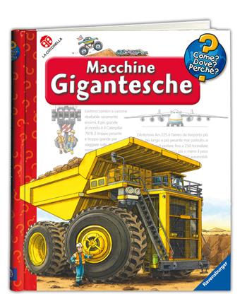 Macchine gigantesche. Ediz. illustrata - Susanne Gernhäuser - Libro La Coccinella 2015, Come? Dove? Perché? | Libraccio.it