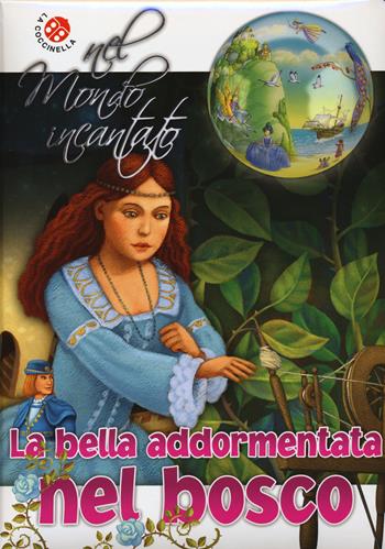 La bella addormentata nel bosco di Charles Perrault. Nel mondo incantato - Paolo Domeniconi, Gabriele Clima - Libro La Coccinella 2015 | Libraccio.it