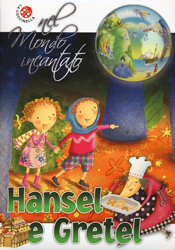 Hansel e Gretel dei fratelli Grimm. Nel mondo incantato - Donata Montanari, Gabriele Clima - Libro La Coccinella 2015 | Libraccio.it