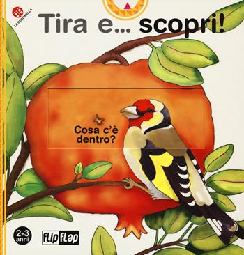 Tira e... scopri! Ediz. illustrata - Giovanna Mantegazza - Libro La Coccinella 2015, Flip-flap | Libraccio.it