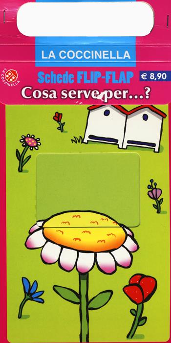 Cosa serve per? Ediz. illustrata - Lucia Salemi - Libro La Coccinella 2015, Flip-flap | Libraccio.it