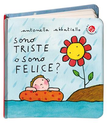 Sono triste o sono felice? Ediz. illustrata - Antonella Abbatiello - Libro La Coccinella 2016 | Libraccio.it