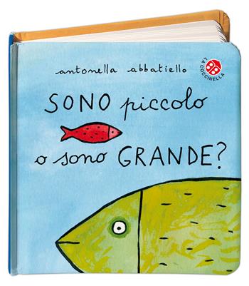 Sono piccolo o sono grande? Ediz. illustrata - Antonella Abbatiello - Libro La Coccinella 2016 | Libraccio.it